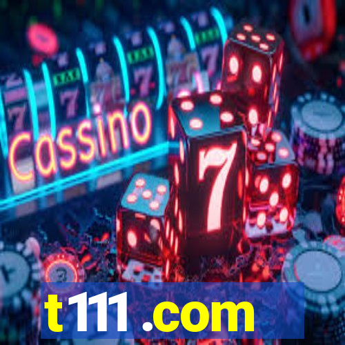 t111 .com